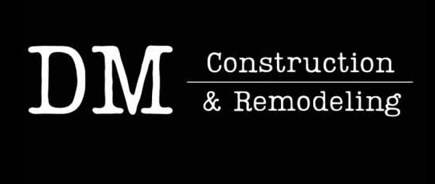 DM Construction and Remodeling